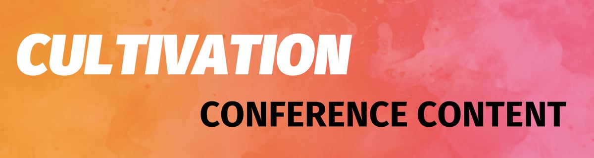 CULTIVATION CONFERENCE CONTENT