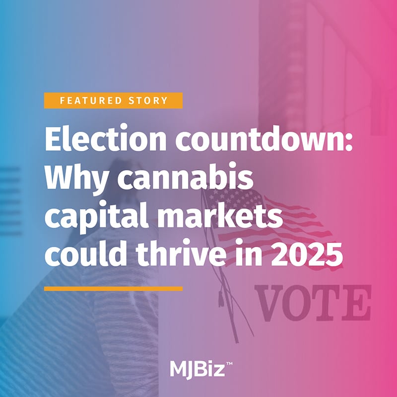 Election countdown: Why cannabis capital markets could thrive in 2025